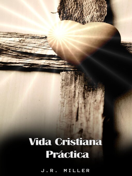 Title details for Vida Cristiana Práctica by J. R. Miller - Available